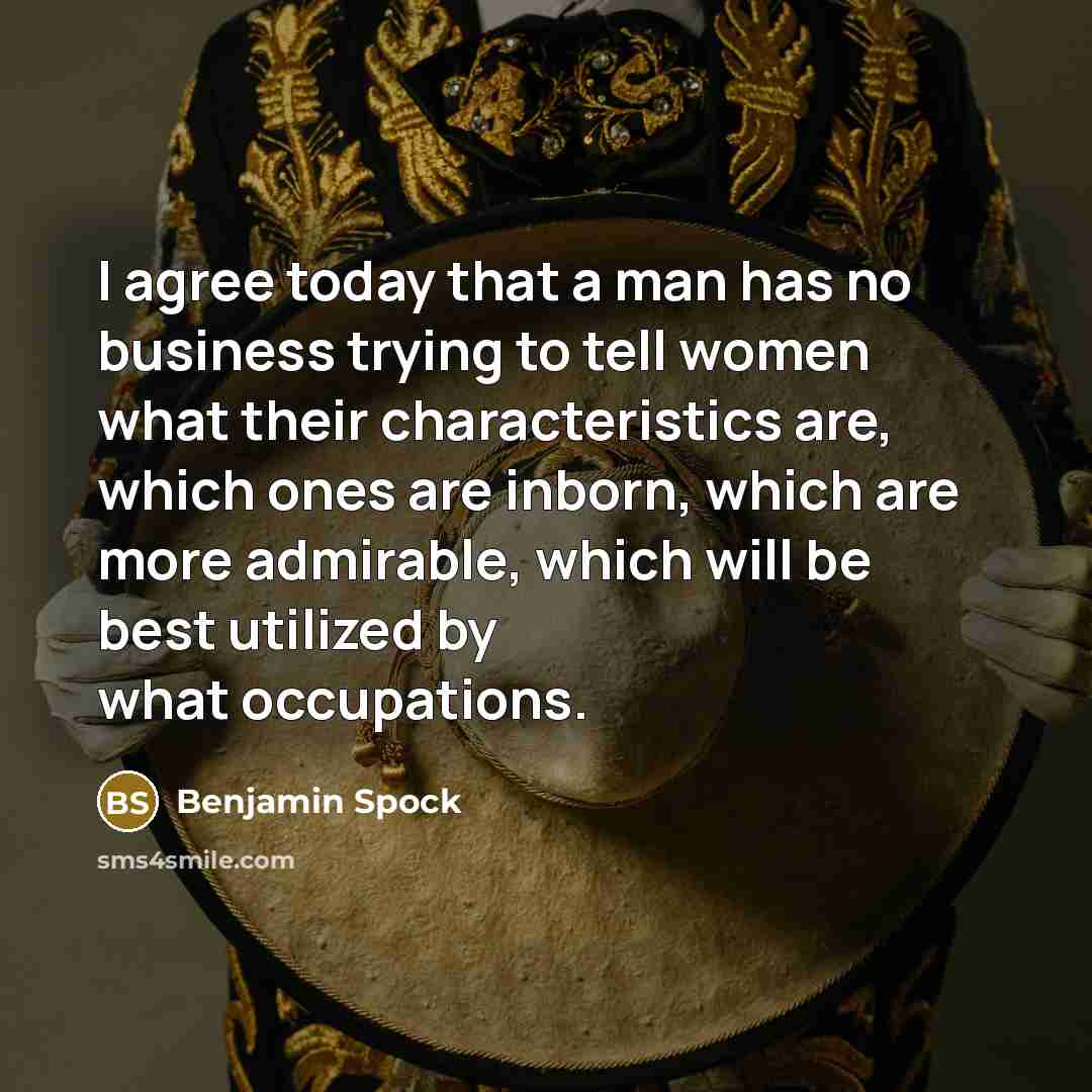 “I agree today that a man has no business trying…” quote by Benjamin Spock