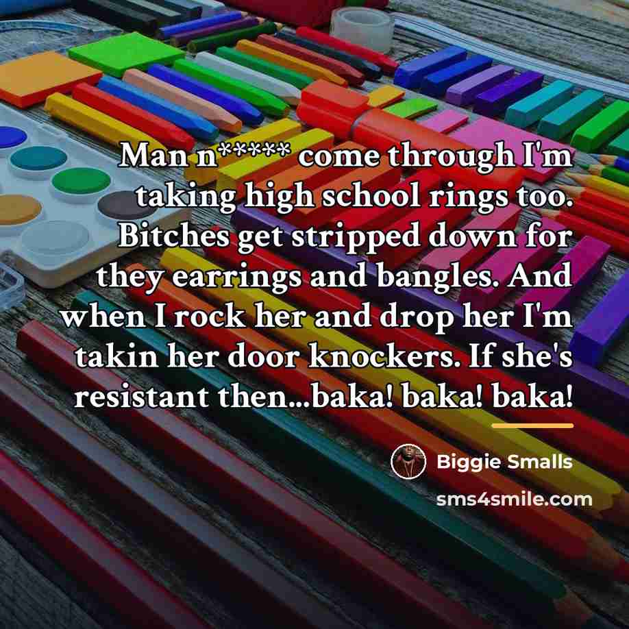 “Man n***** come through I'm taking high school rings too.…” quote by Biggie Smalls