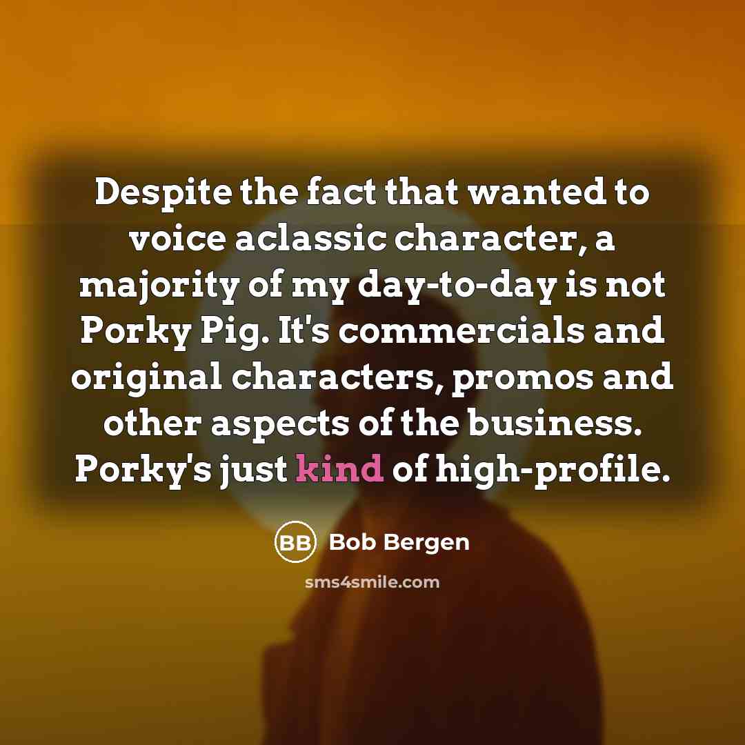 “Despite the fact that wanted to voice aclassic character, a…” quote by Bob Bergen