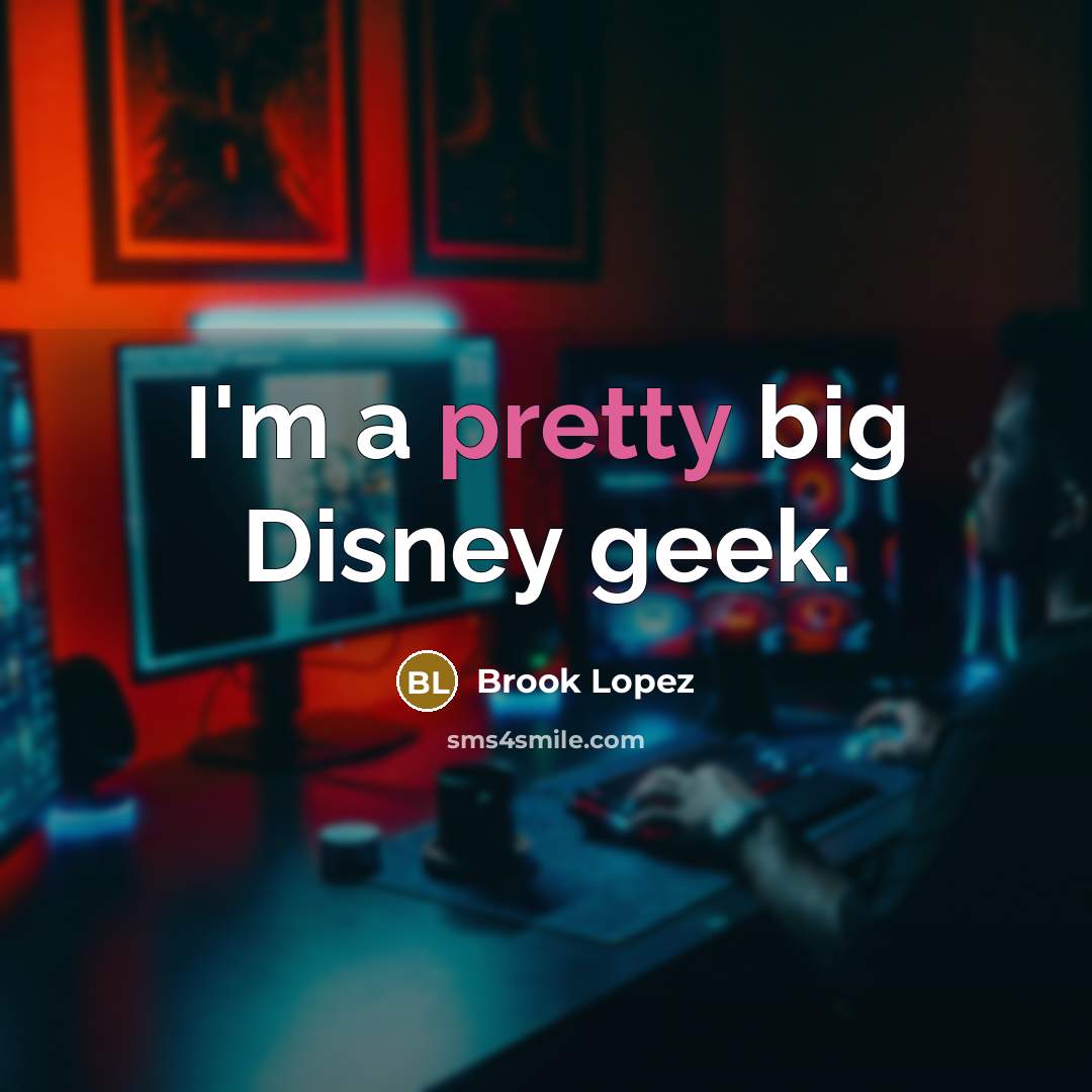 “I'm a pretty big Disney geek.…” quote by Brook Lopez