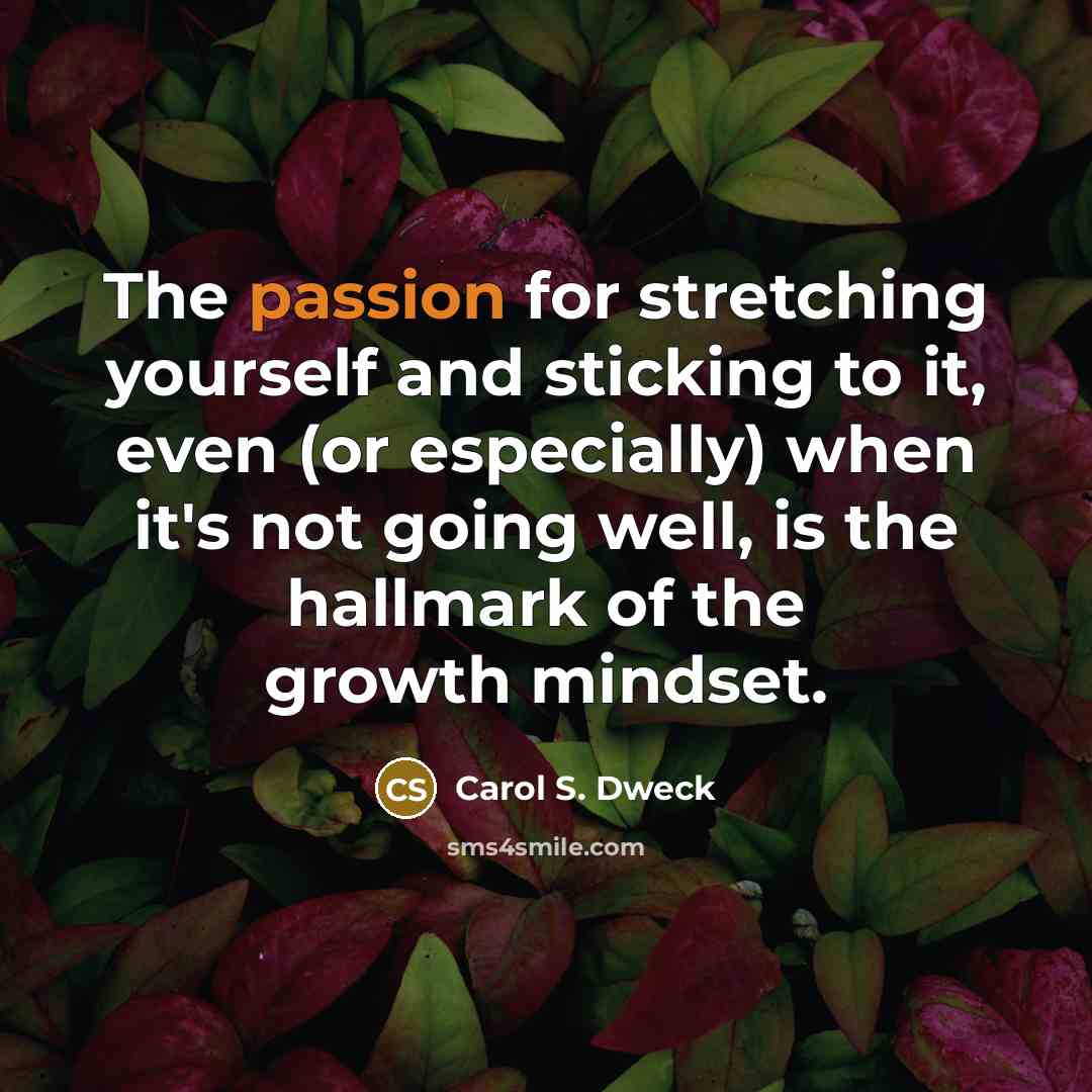 “The passion for stretching yourself and sticking to it, even…” quote by Carol S. Dweck