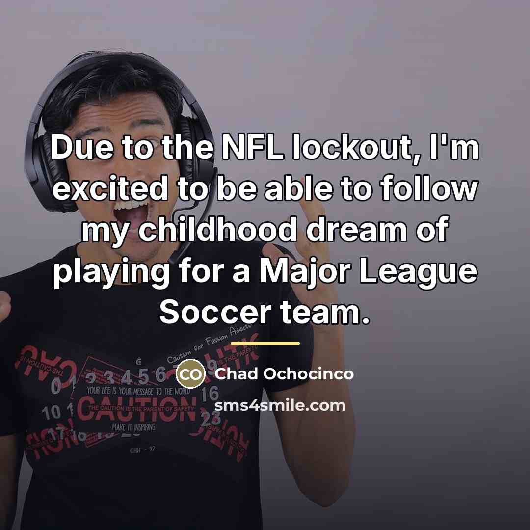 “Due to the NFL lockout, I'm excited to be able…” quote by Chad Ochocinco