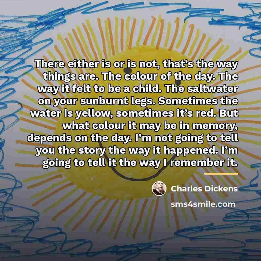 “There either is or is not, that’s the way things…” quote by Charles Dickens