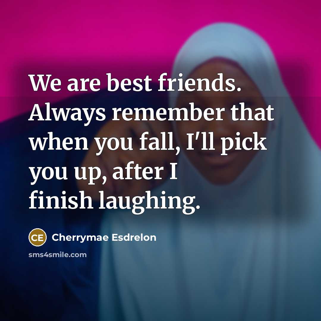 “We are best friends. Always remember that when you fall,…” quote by Cherrymae Esdrelon