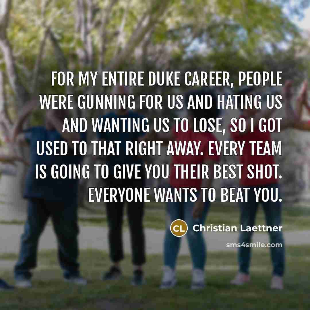 “For my entire Duke career, people were gunning for us…” quote by Christian Laettner