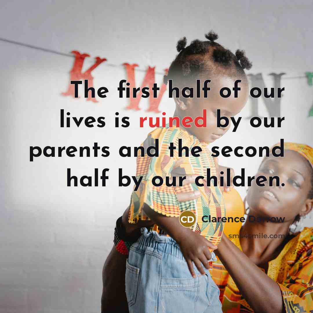 “The first half of our lives is ruined by our…” quote by Clarence Darrow