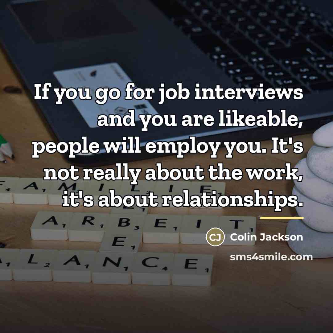 “If you go for job interviews and you are likeable,…” quote by Colin Jackson