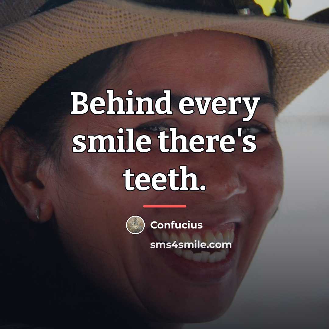 “Behind every smile there's teeth.…” quote by Confucius