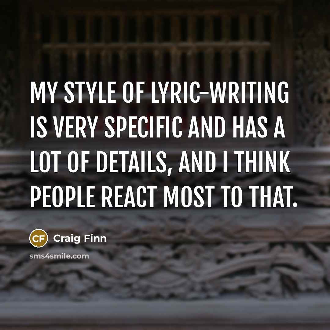 “My style of lyric-writing is very specific and has a…” quote by Craig Finn