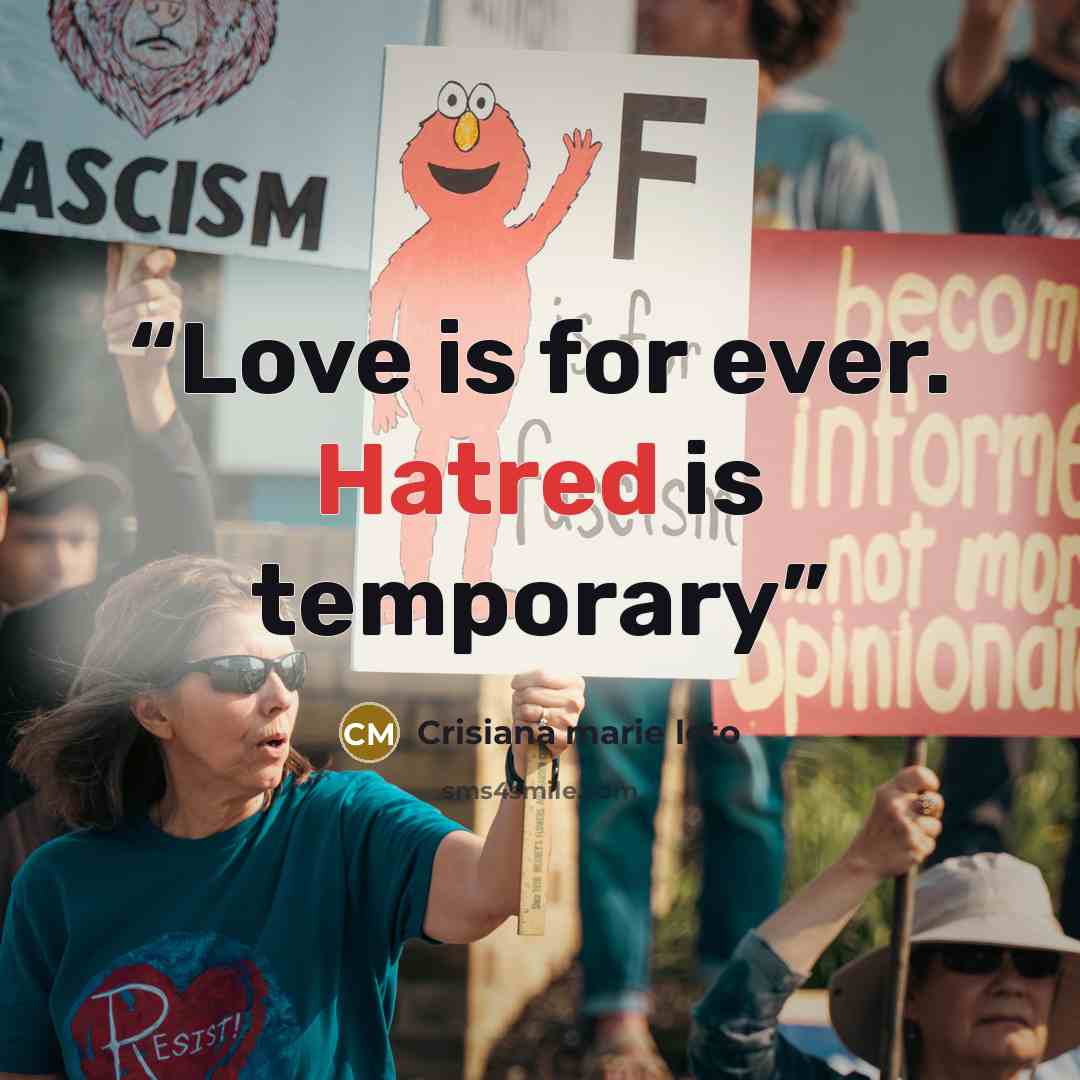 “Love is for ever. Hatred is temporary” quote by Crisiana marie leto
