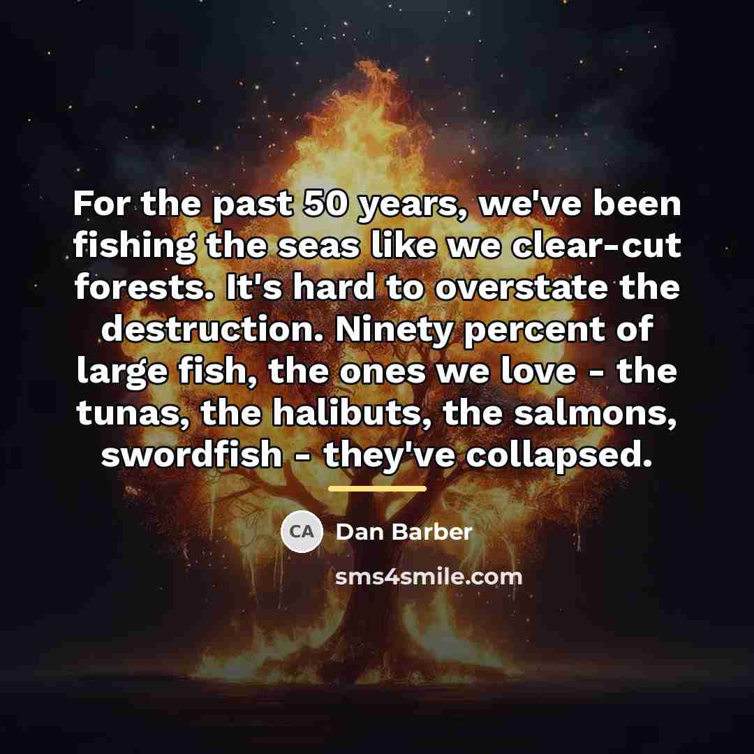 “For the past 50 years, we've been fishing the seas…” quote by Dan Barber