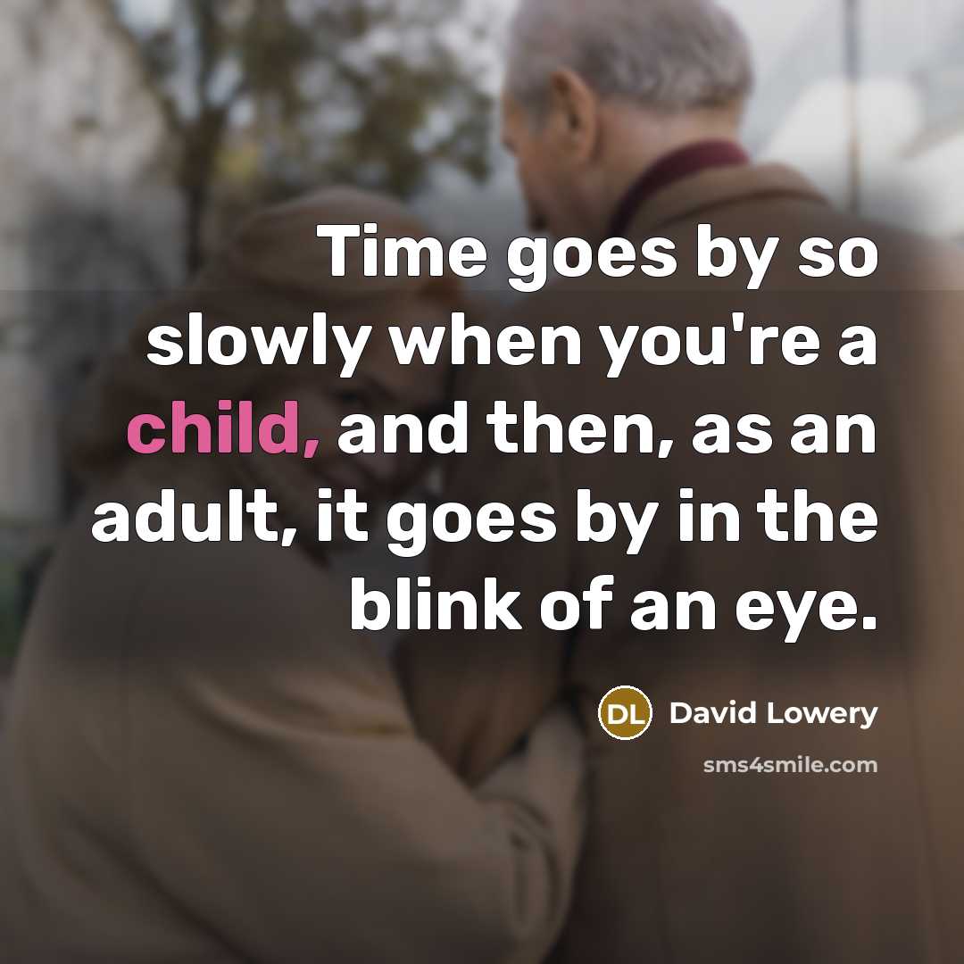 “Time goes by so slowly when you're a child, and…” quote by David Lowery