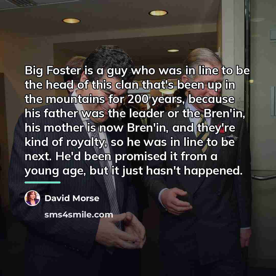 “Big Foster is a guy who was in line to…” quote by David Morse