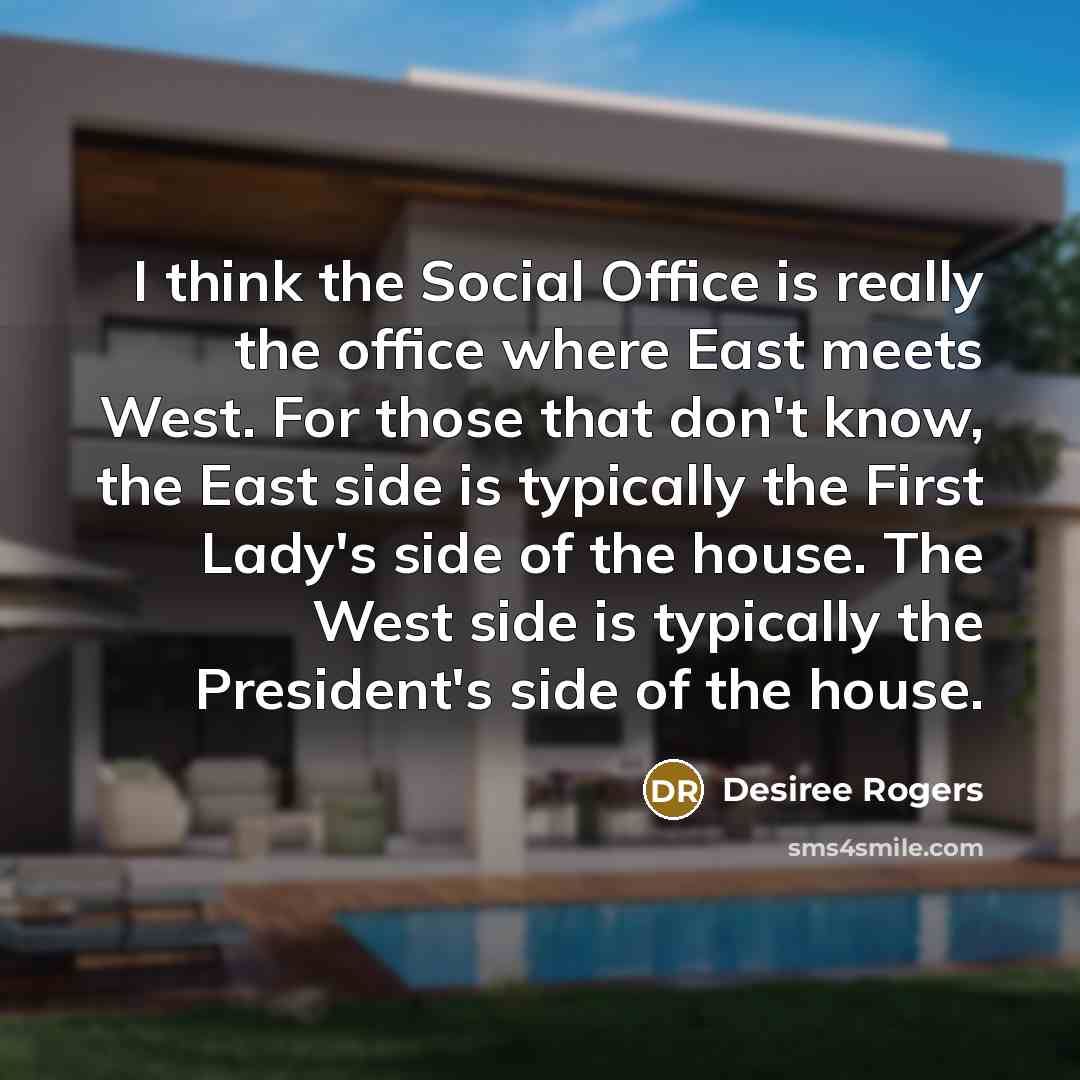 “I think the Social Office is really the office where…” quote by Desiree Rogers