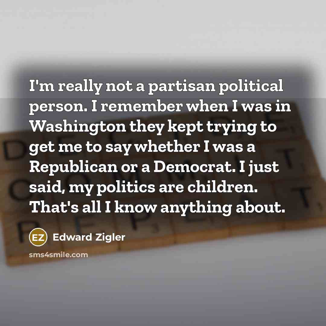 “I'm really not a partisan political person. I remember when…” quote by Edward Zigler
