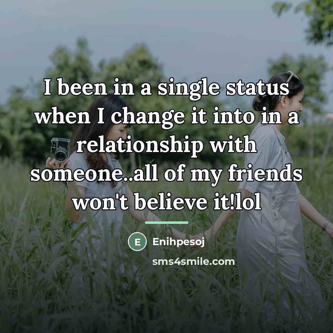 “I been in a single status when I change it…” quote by Enihpesoj