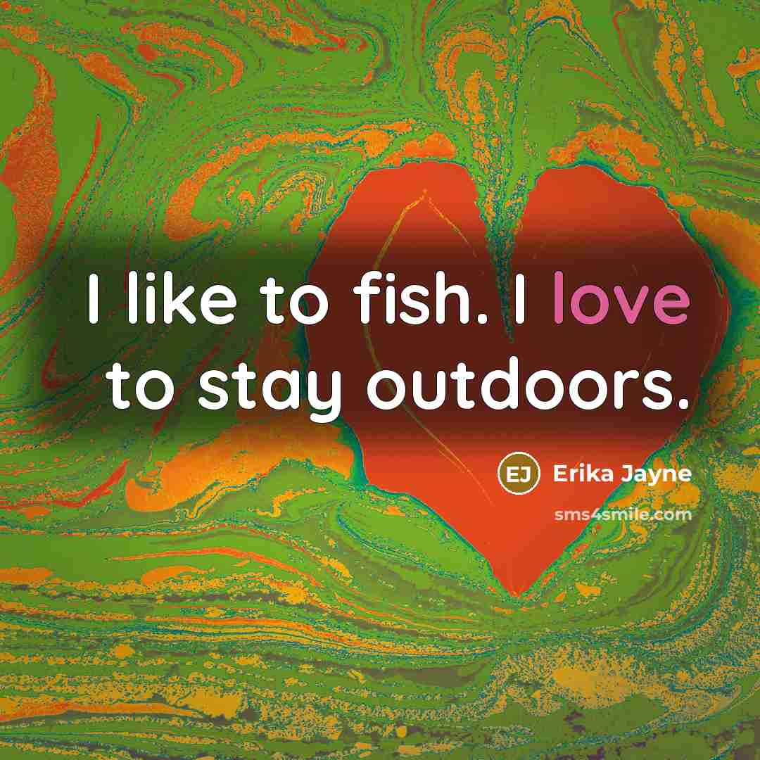 “I like to fish. I love to stay outdoors.…” quote by Erika Jayne