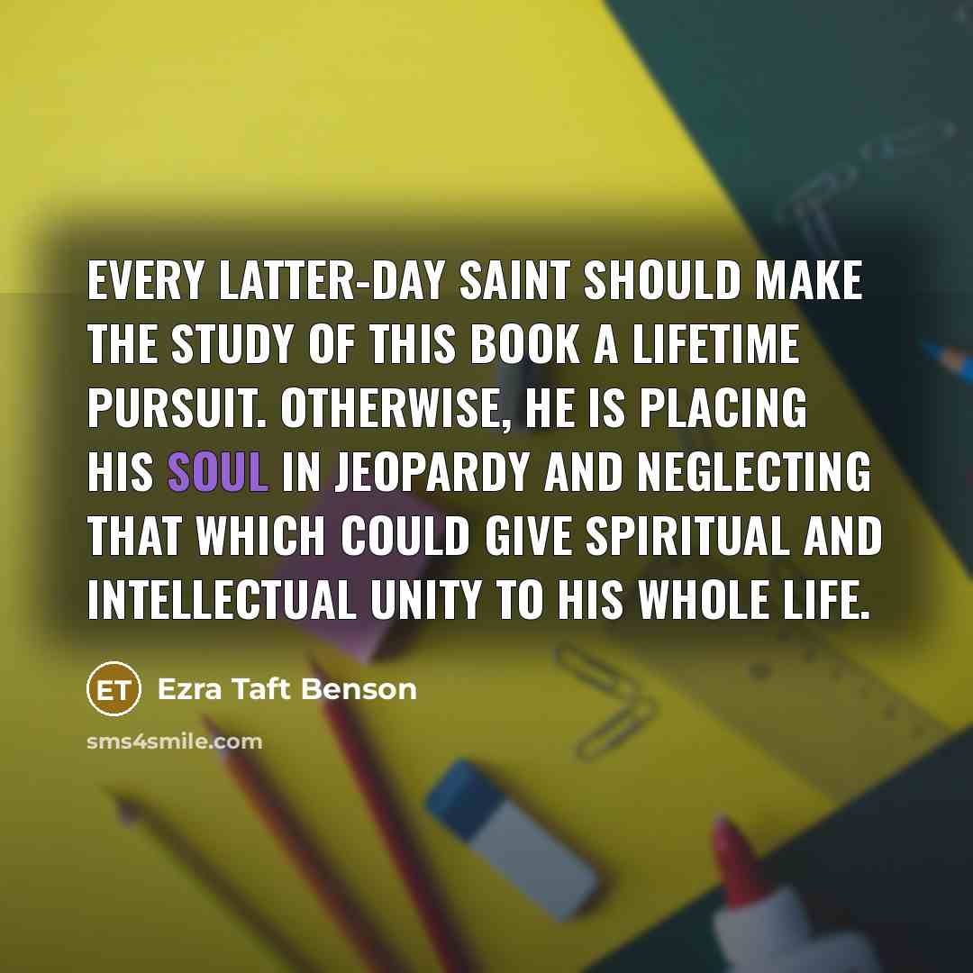 “Every Latter-day Saint should make the study of this book…” quote by Ezra Taft Benson