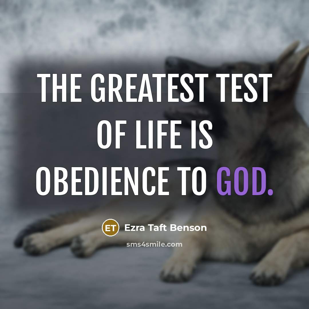 “The greatest test of life is obedience to God.…” quote by Ezra Taft Benson
