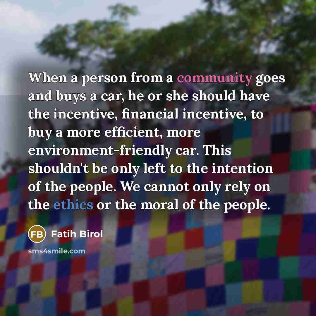 “When a person from a community goes and buys a…” quote by Fatih Birol