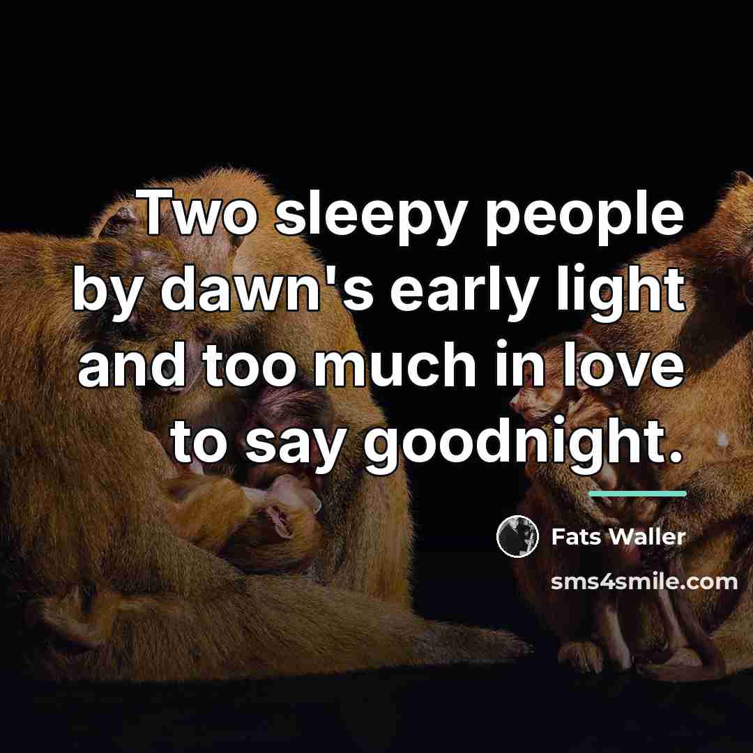 “Two sleepy people by dawn's early light and too much…” quote by Fats Waller