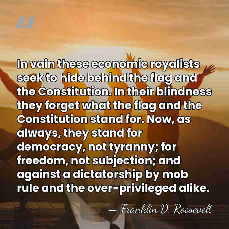 In vain these economic royalists seek to hide behind the flag and&hellip; - Franklin D. Roosevelt
