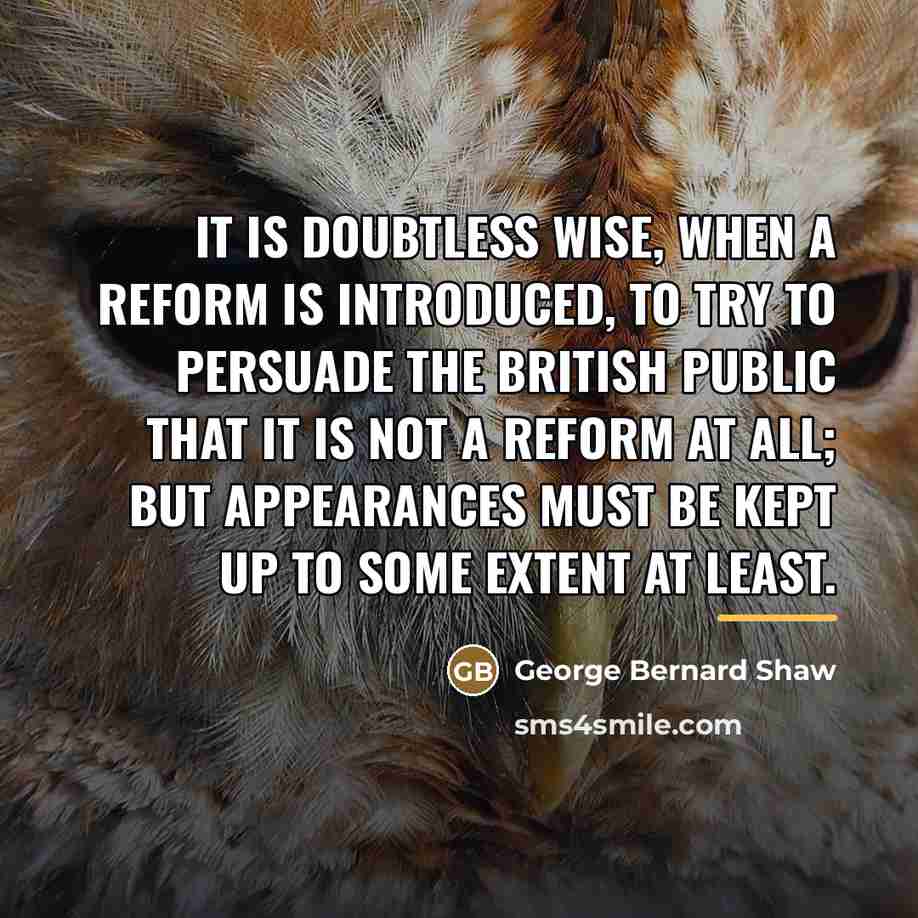 “It is doubtless wise, when a reform is introduced, to…” quote by George Bernard Shaw