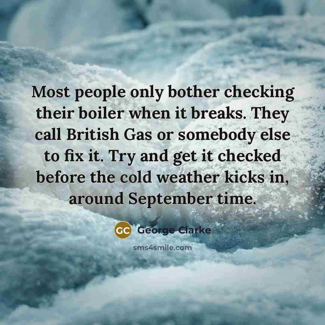“Most people only bother checking their boiler when it breaks.…” quote by George Clarke