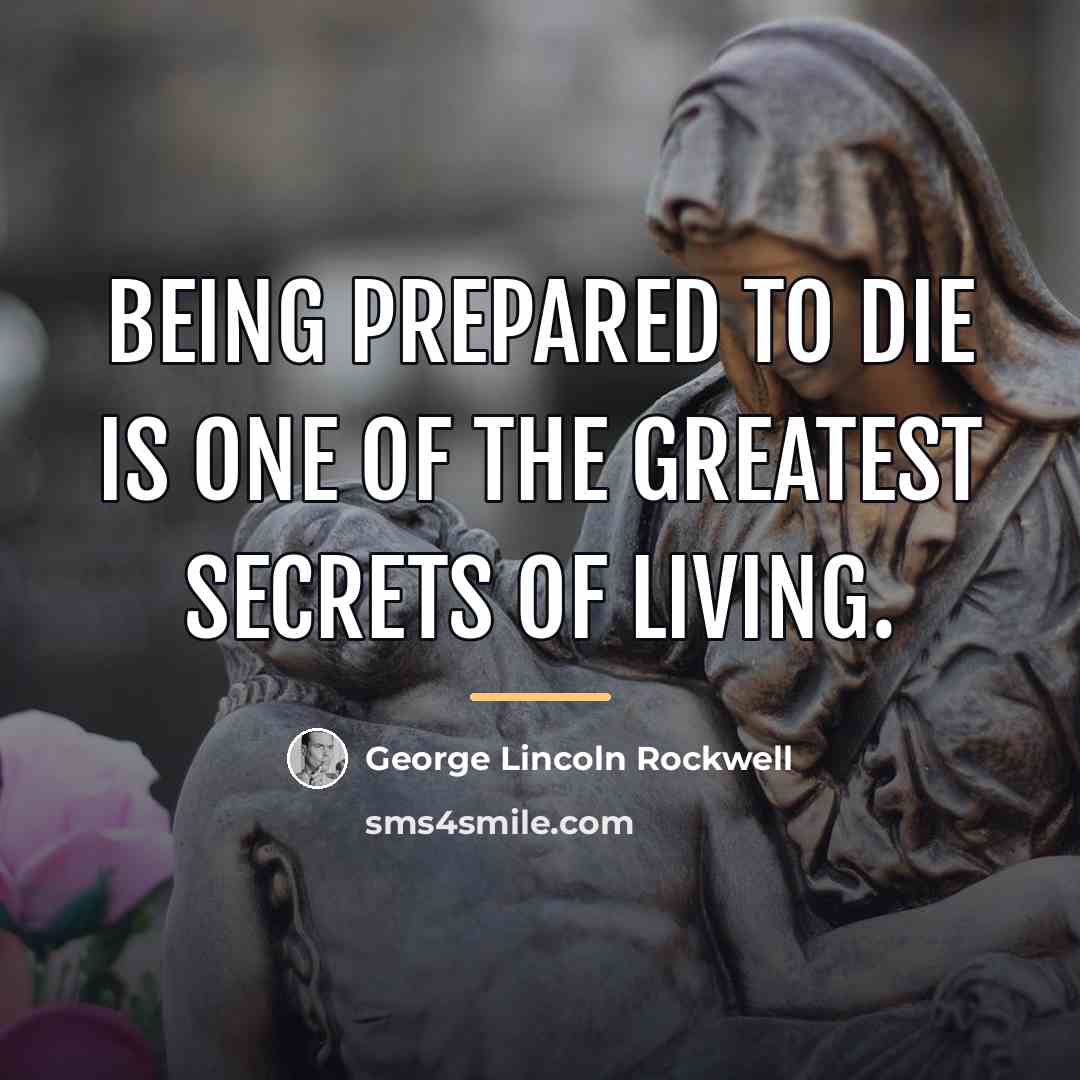 “Being prepared to die is one of the greatest secrets…” quote by George Lincoln Rockwell