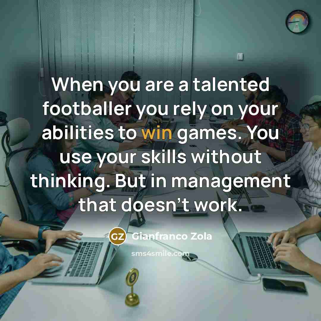 “When you are a talented footballer you rely on your…” quote by Gianfranco Zola