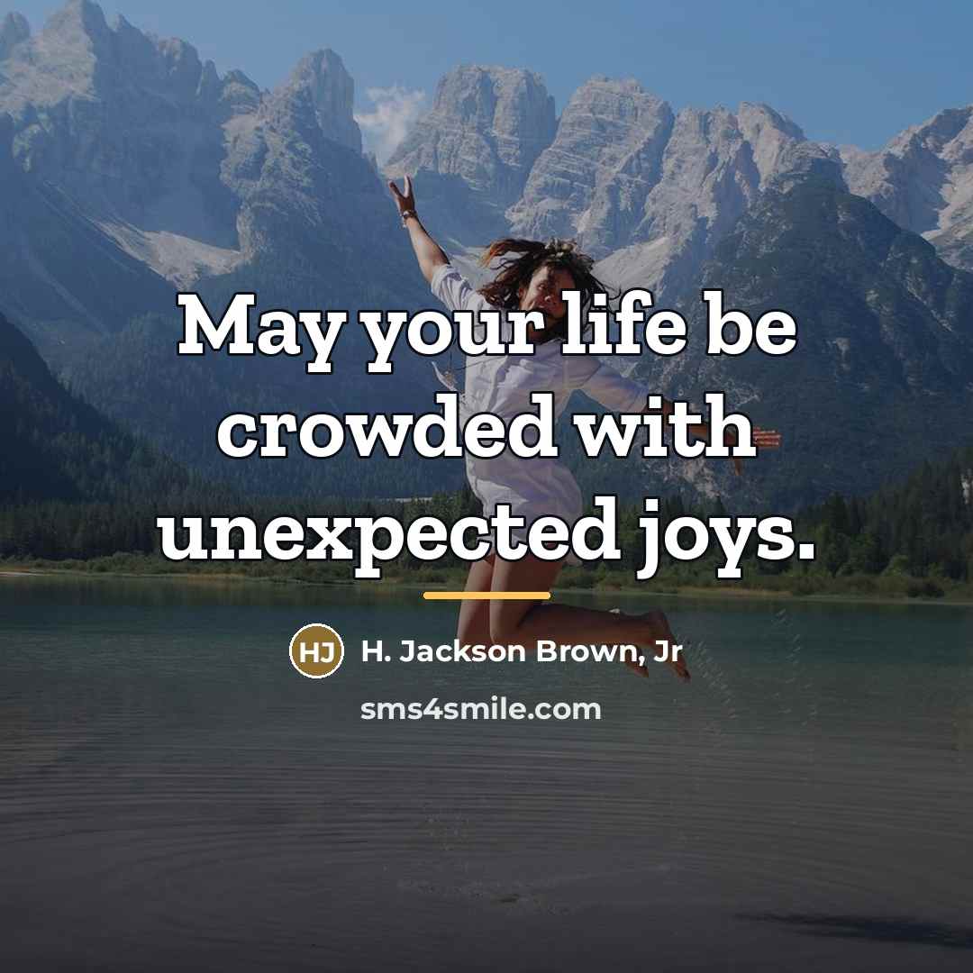 “May your life be crowded with unexpected joys.…” quote by H. Jackson Brown, Jr