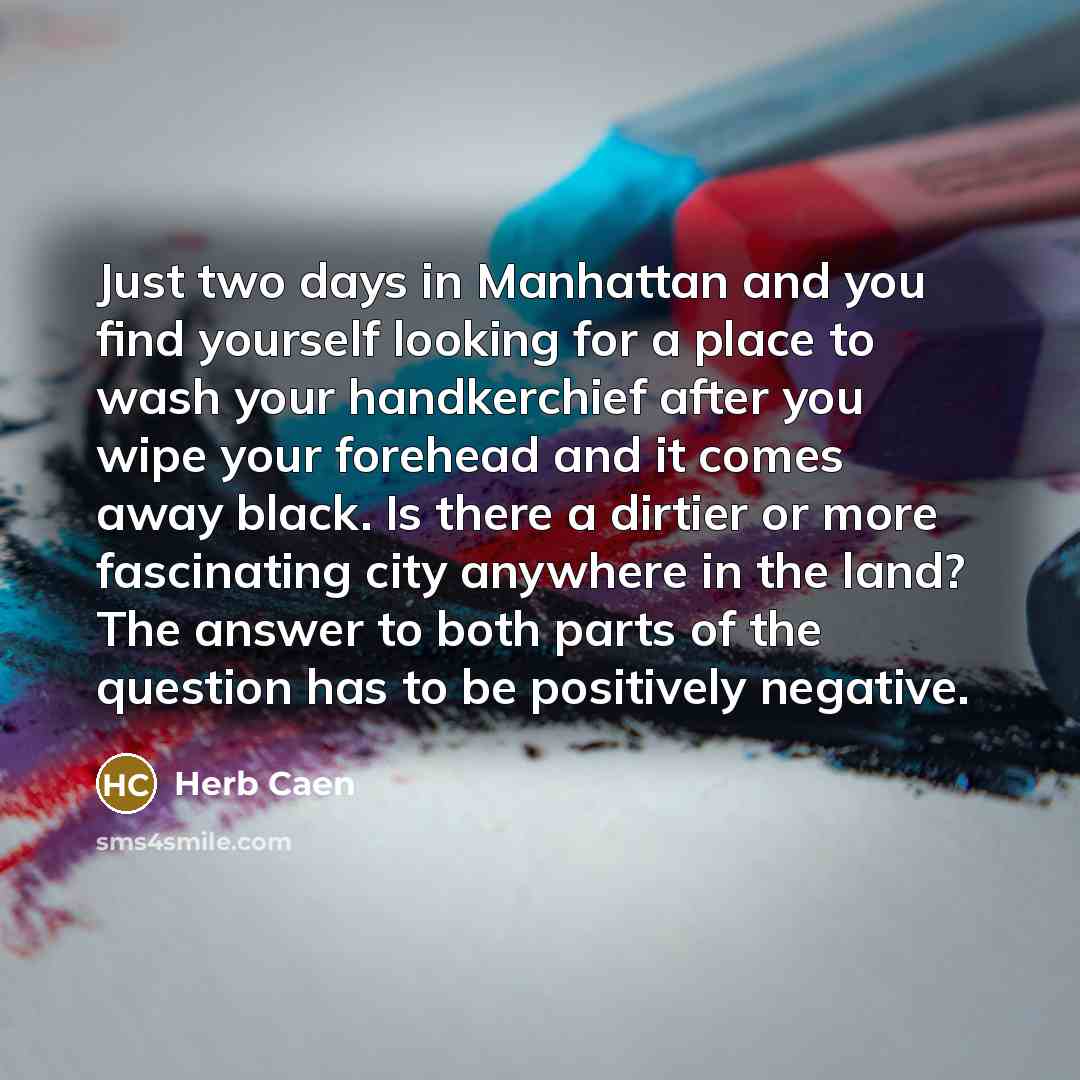 “Just two days in Manhattan and you find yourself looking…” quote by Herb Caen