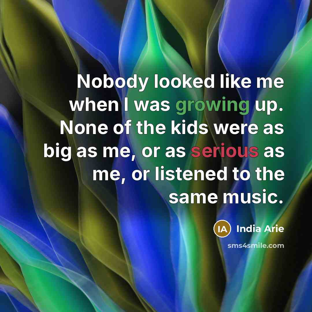 “Nobody looked like me when I was growing up. None…” quote by India Arie