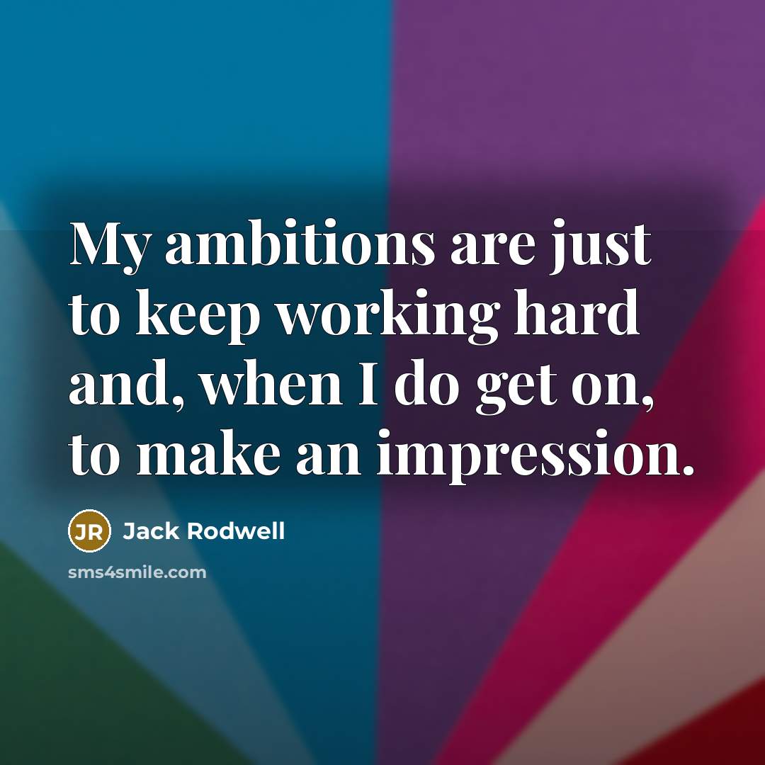 “My ambitions are just to keep working hard and, when…” quote by Jack Rodwell