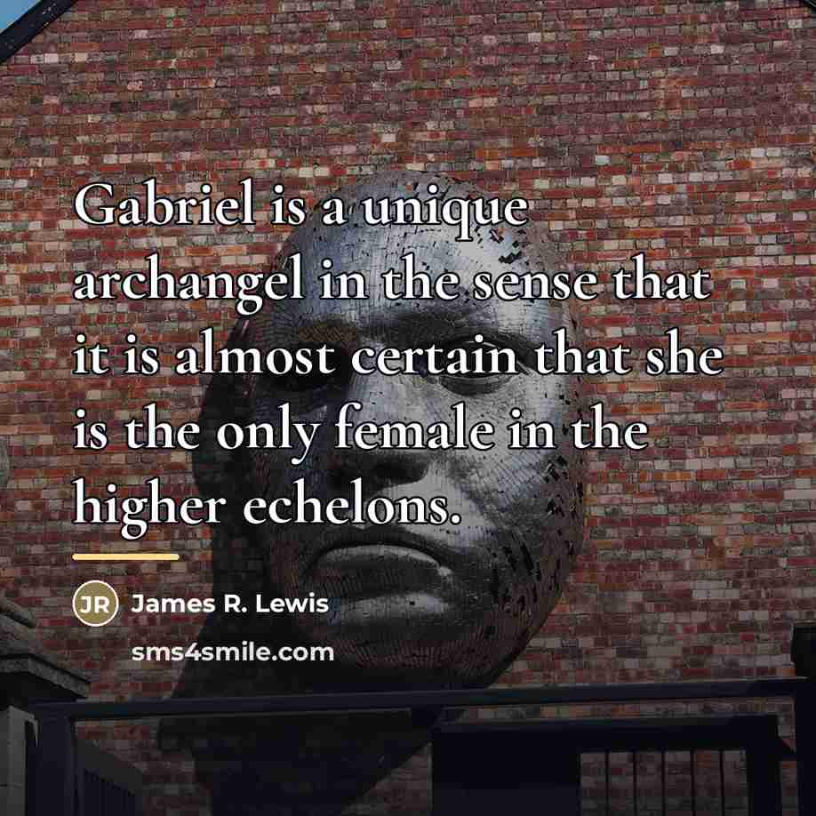 “Gabriel is a unique archangel in the sense that it…” quote by James R. Lewis