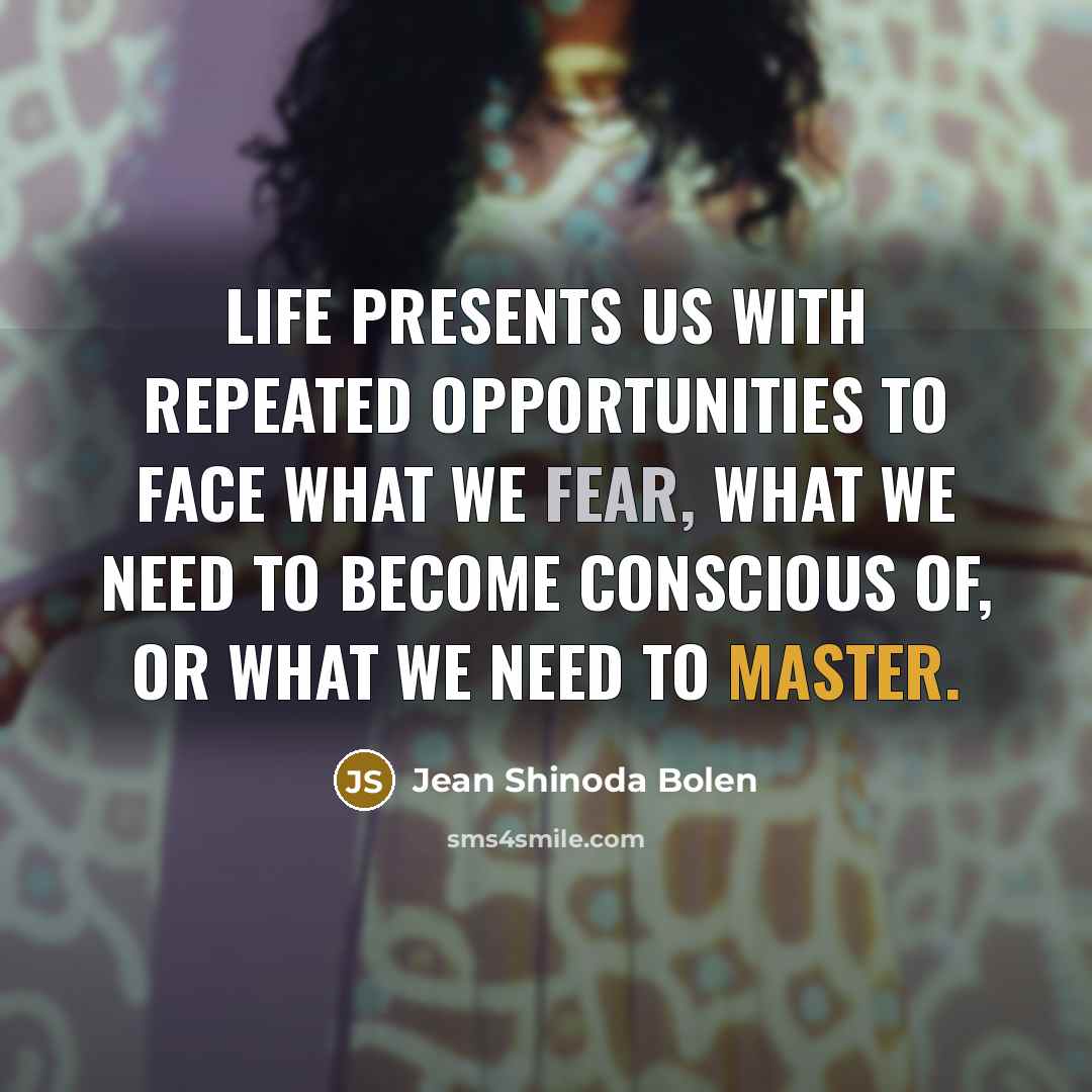 “Life presents us with repeated opportunities to face what we…” quote by Jean Shinoda Bolen