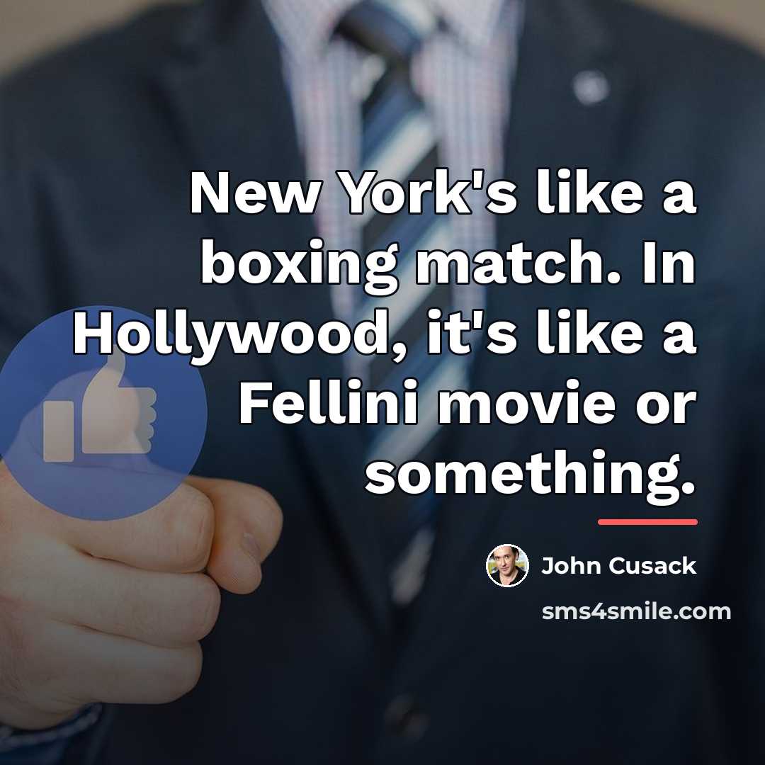 “New York's like a boxing match. In Hollywood, it's like…” quote by John Cusack
