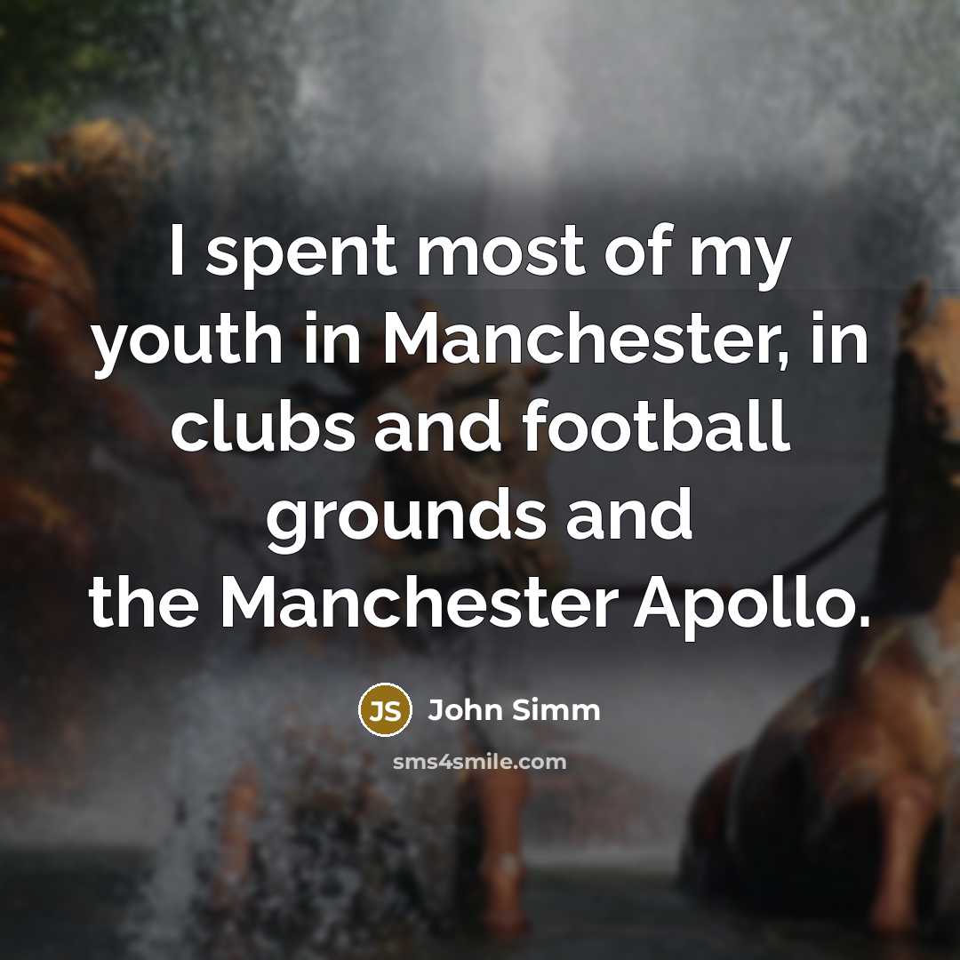 “I spent most of my youth in Manchester, in clubs…” quote by John Simm