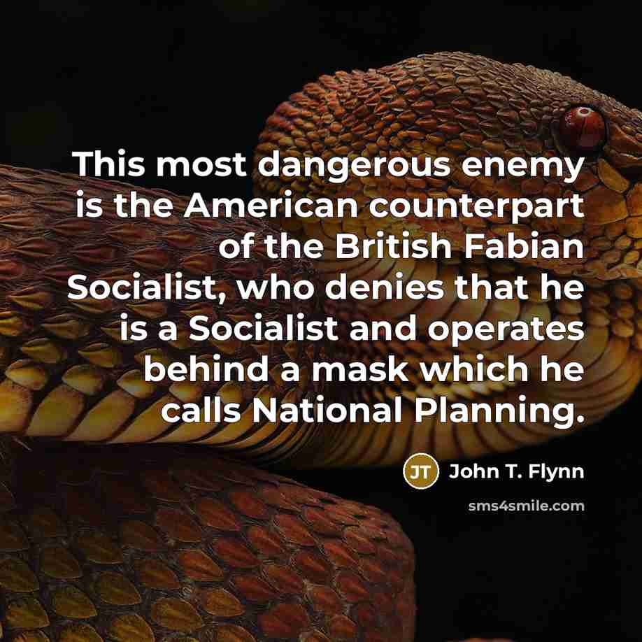 “This most dangerous enemy is the American counterpart of the…” quote by John T. Flynn