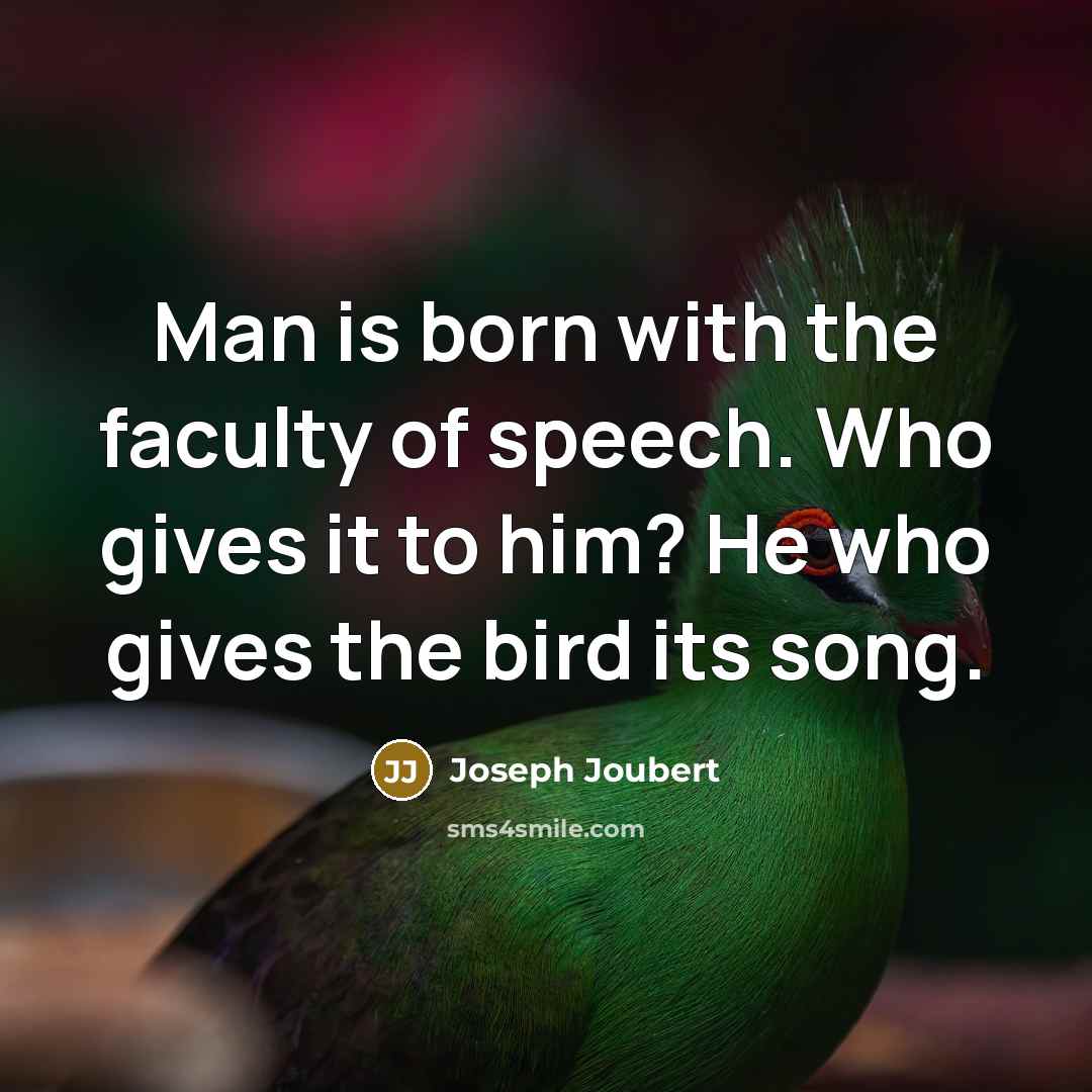 “Man is born with the faculty of speech. Who gives…” quote by Joseph Joubert