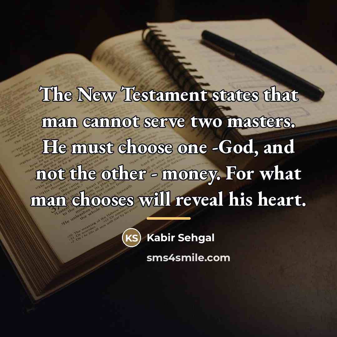 “The New Testament states that man cannot serve two masters.…” quote by Kabir Sehgal