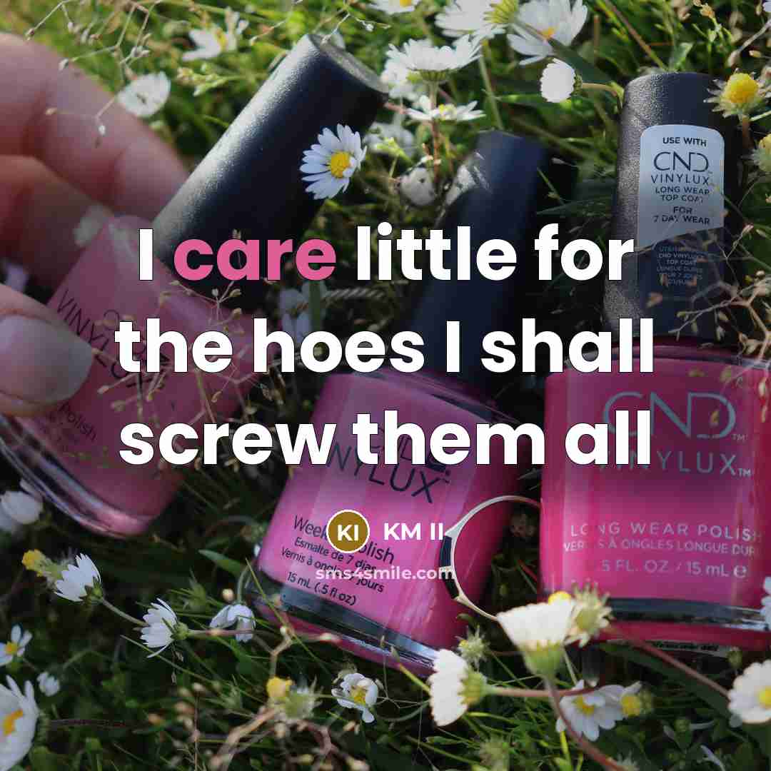 “I care little for the hoes I shall screw them…” quote by KM II