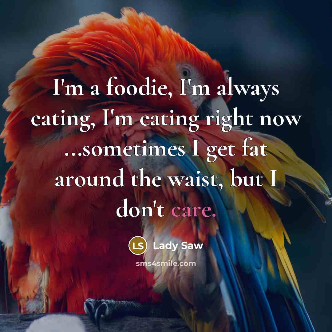 “I'm a foodie, I'm always eating, I'm eating right now…” quote by Lady Saw