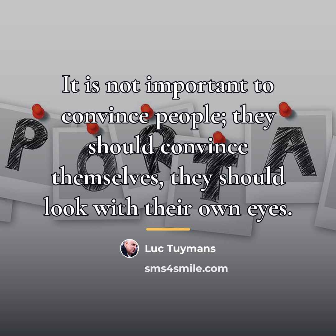 “It is not important to convince people; they should convince…” quote by Luc Tuymans
