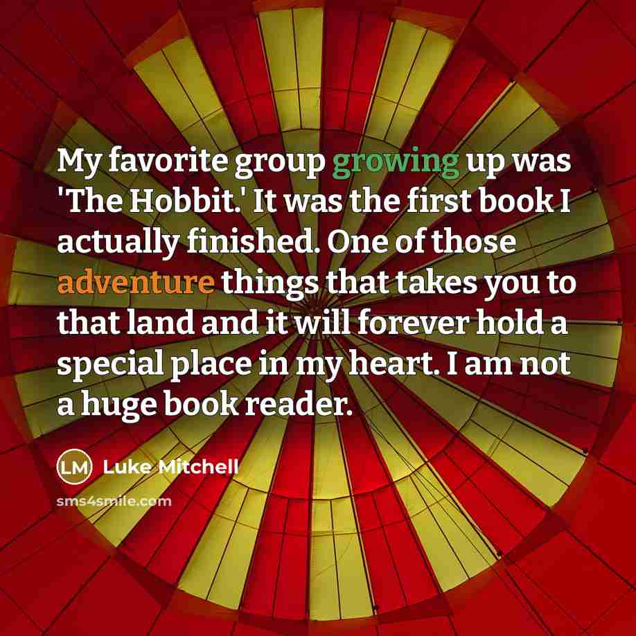 “My favorite group growing up was 'The Hobbit.' It was…” quote by Luke Mitchell