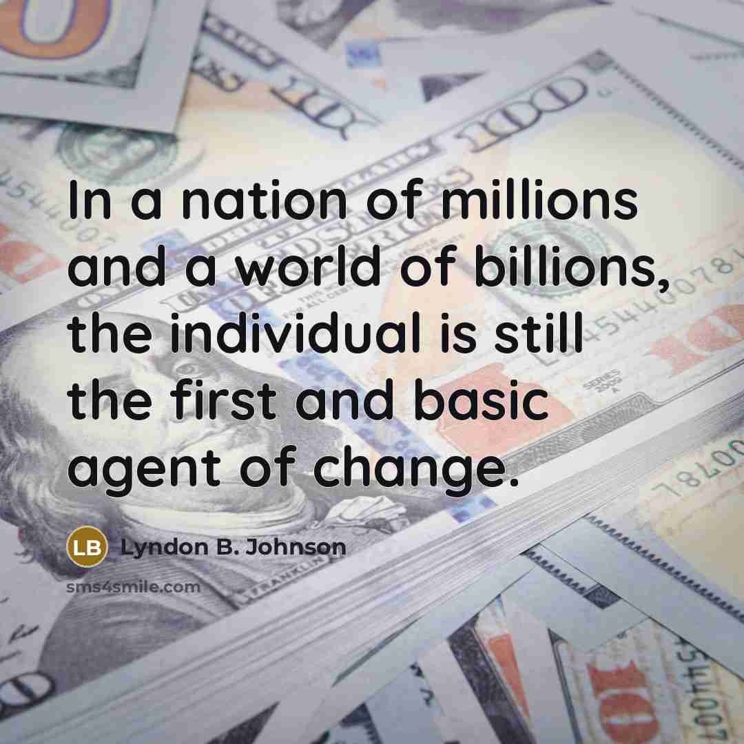 “In a nation of millions and a world of billions,…” quote by Lyndon B. Johnson