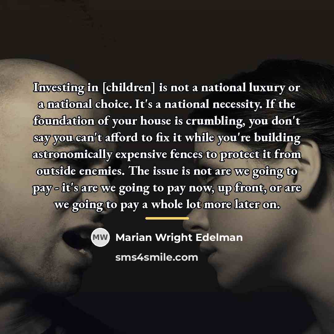 “Investing in [children] is not a national luxury or a…” quote by Marian Wright Edelman