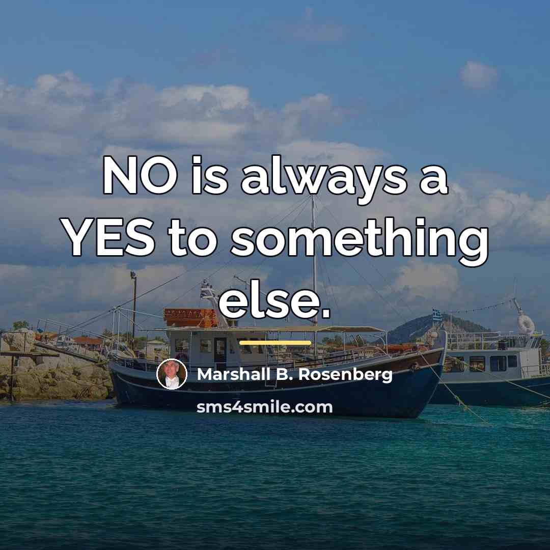 “NO is always a YES to something else.…” quote by Marshall B. Rosenberg
