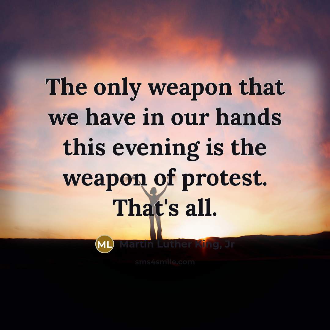 “The only weapon that we have in our hands this…” quote by Martin Luther King, Jr