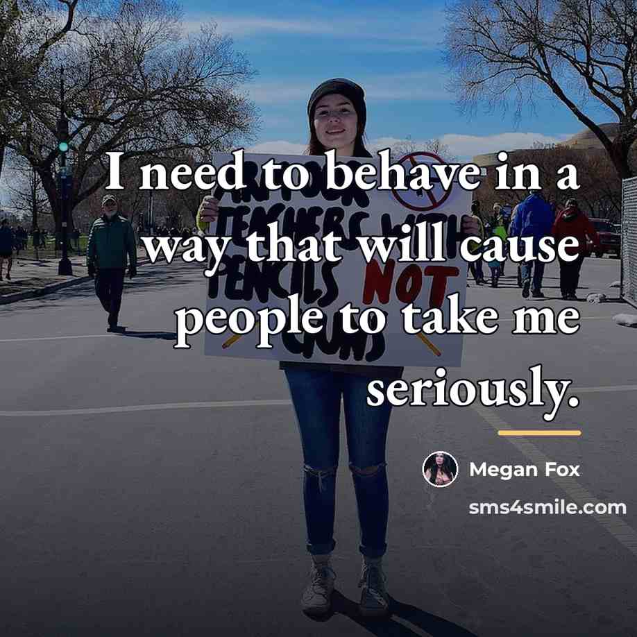 “I need to behave in a way that will cause…” quote by Megan Fox